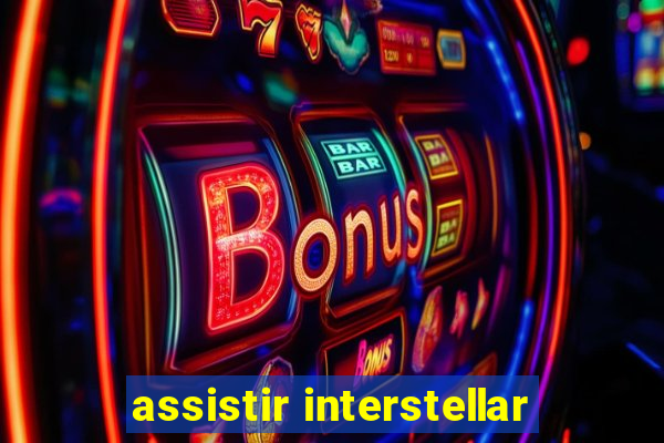 assistir interstellar